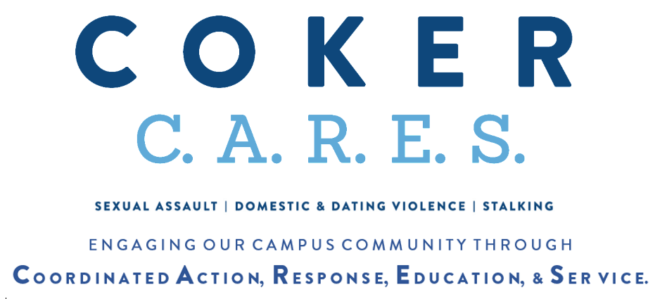 Text "Coker C.A.R.E.S. / Sexual Assault - Domestic & Dating Violence - Stalking / 
Engaging our campus community through Coordinated Action, Response, Education, & Service."